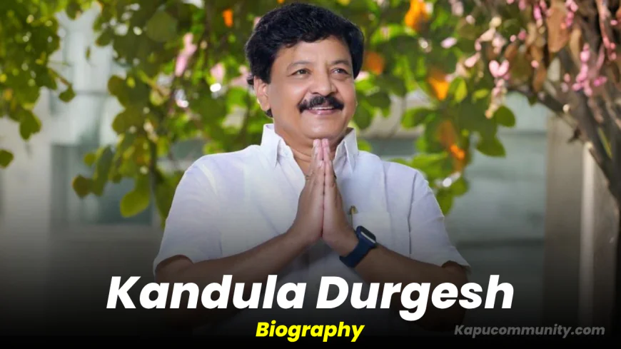 Kandula Durgesh Biography