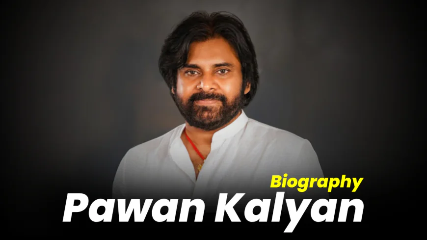 Pawan Kalyan Biography | పవన్ కళ్యాణ్ బయోగ్రఫీ